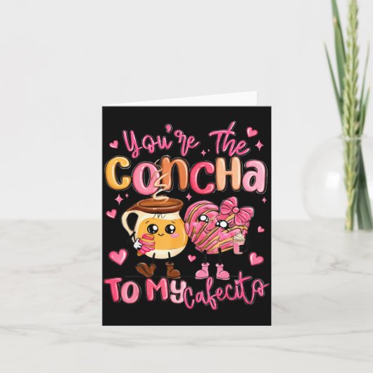 You Are The Concha To My Cafecito Funny Mexican Va Kaart (Voorkant)