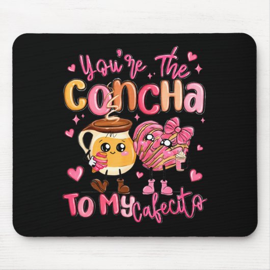 You Are The Concha To My Cafecito Funny Mexican Va Muismat (Voorkant)