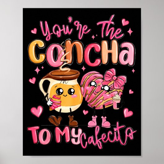 You Are The Concha To My Cafecito Funny Mexican Va Poster (Voorkant)