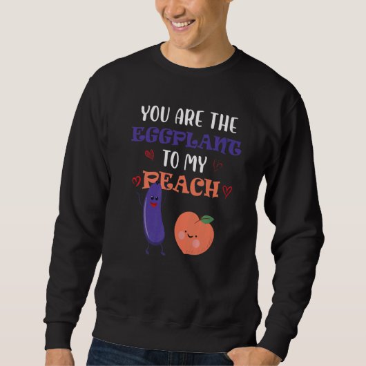You Are The Eggplant To My Peach  Fruit Trui (Voorkant)