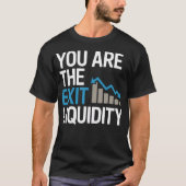 “You Are the Exit Liquidity” – Funny Crypto & Trad T-shirt (Voorkant)