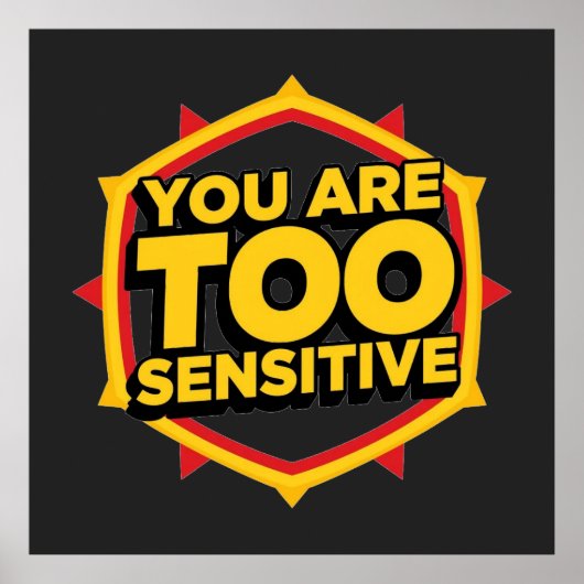 You Are Too Sensitive  Poster (Voorkant)