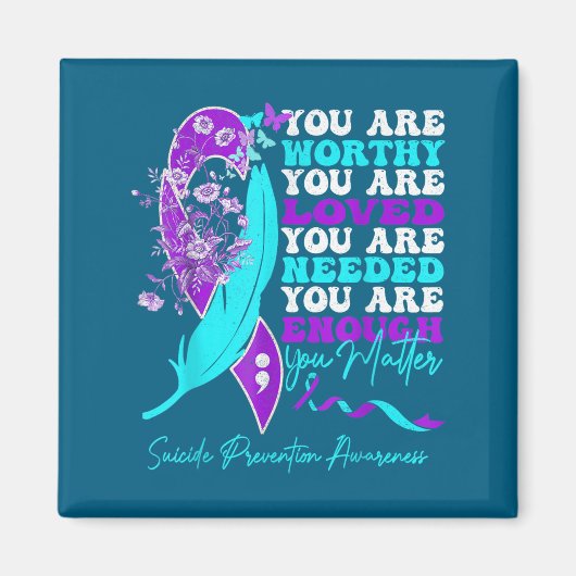 You Are Worthy Loved Needed Enough Suicide Prevent Magneet (Voorkant)