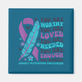You Are Worthy Loved Needed Enough Suicide Prevent Magneet (Voorkant)