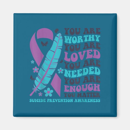 You Are Worthy Loved Needed Enough Suicide Prevent Magneet (Voorkant)
