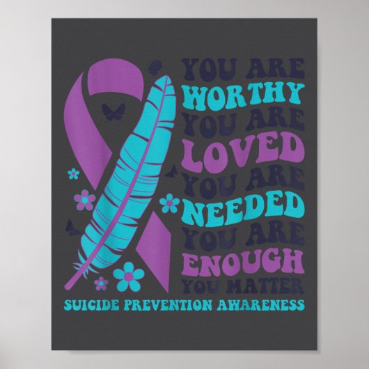 You Are Worthy Loved Needed Enough Suicide Prevent Poster (Voorkant)