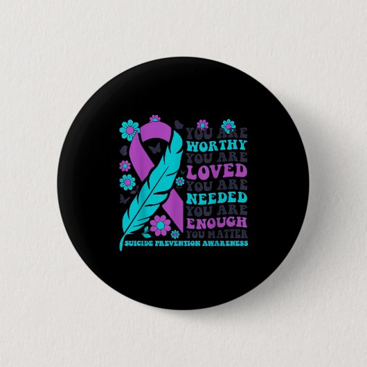 You Are Worthy Loved Needed Enough Suicide Prevent Ronde Button 5,7 Cm (Voorkant)