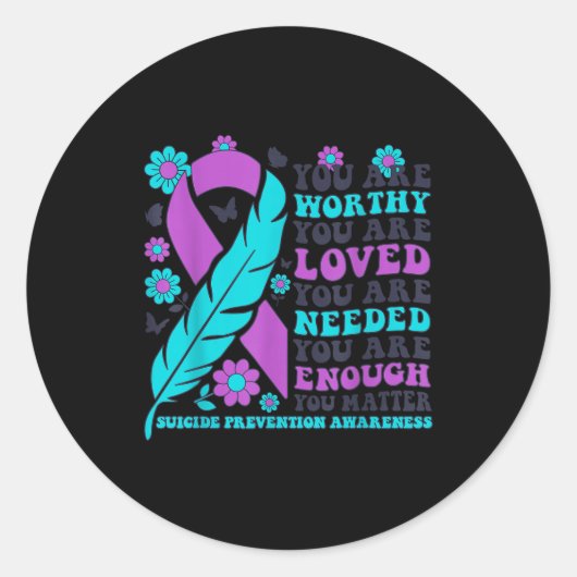 You Are Worthy Loved Needed Enough Suicide Prevent Ronde Sticker (Voorkant)