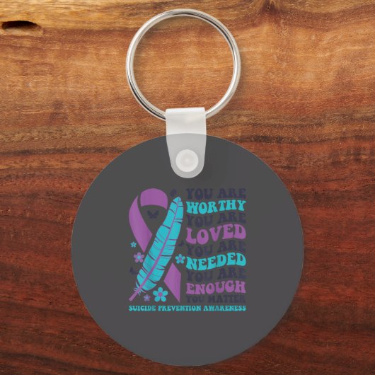 You Are Worthy Loved Needed Enough Suicide Prevent Sleutelhanger (Voorkant)