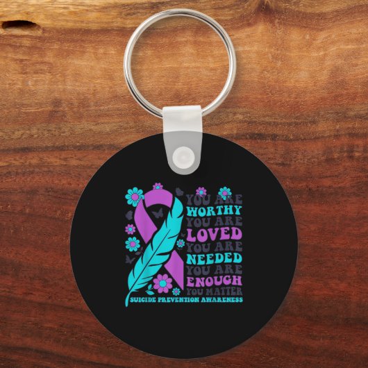 You Are Worthy Loved Needed Enough Suicide Prevent Sleutelhanger (Voorkant)