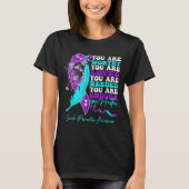 You Are Worthy Loved Needed Enough Suicide Prevent T-shirt (Voorkant)