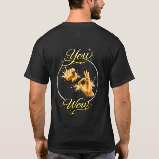 YOU ARE WOW : Make Him or Her feel special T-shirt (Achterkant)