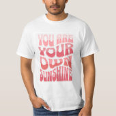 You Are Your Own Sunshine T-Shirt (Voorkant)
