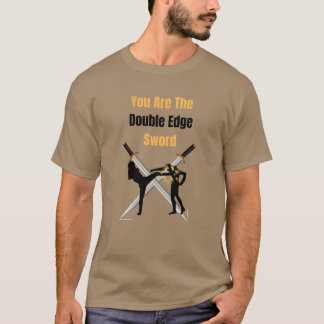 You Arehe Double Edge Sword family T-shirt