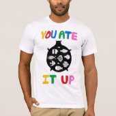 You Ate It Up T-shirt (Voorkant)