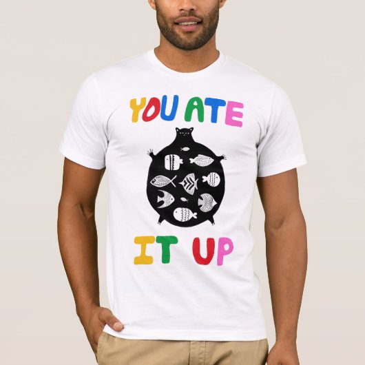 You Ate It Up T-shirt (Voorkant)