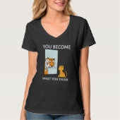 You Become What You Think Everything Is Mindset Ti T-shirt (Voorkant)