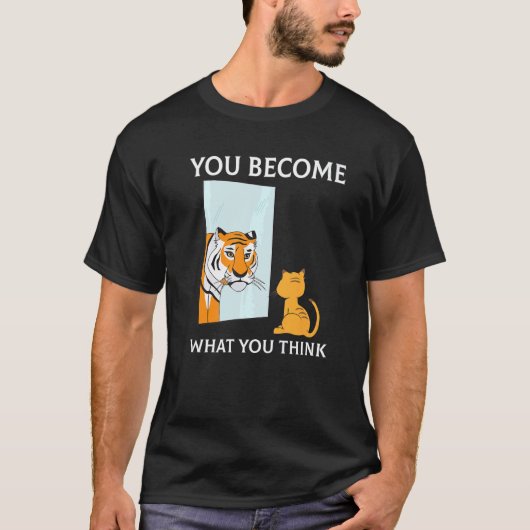 You Become What You Think Everything Is Mindset Ti T-shirt (Voorkant)