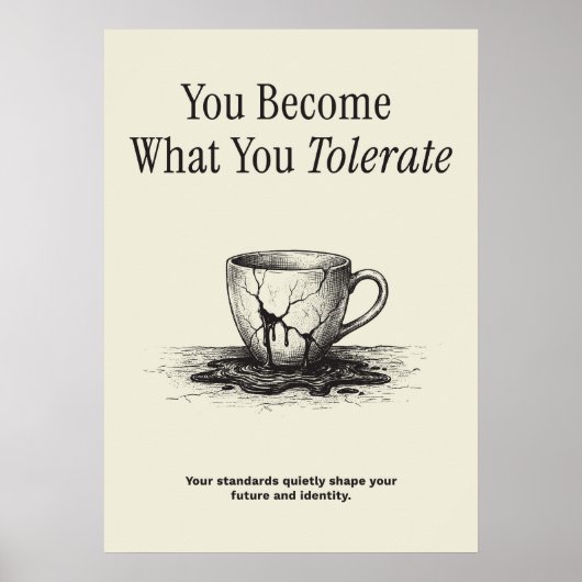 You Become What You Tolerate Poster (Voorkant)