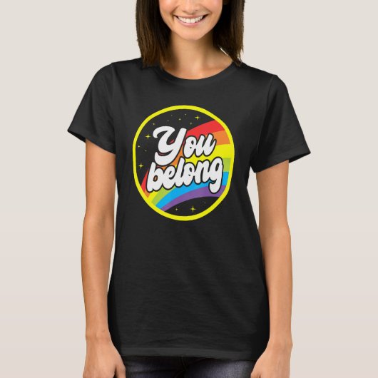 You Belong Rainbow Support Gay Pride LGBTQ Ally Co T-shirt (Voorkant)