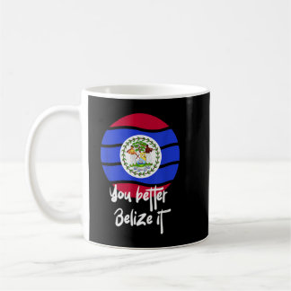 You better Belize it Belizean Vacation T-Shirt.png Koffiemok