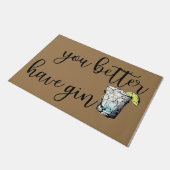 You Better Have Gin Doormat, Funny Drink Doormat Deurmat (Schuin)