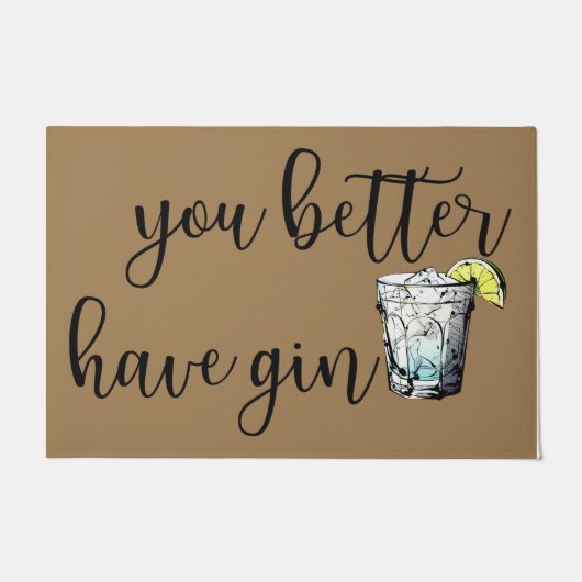 You Better Have Gin Doormat, Funny Drink Doormat Deurmat (Voorkant)