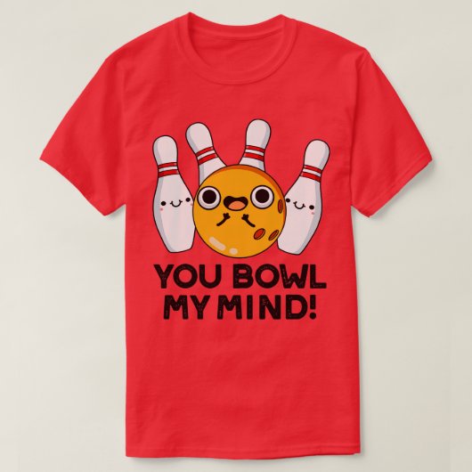 You Bowl My Mind Funny Bowling Pun 1 T-shirt (Design voorkant)
