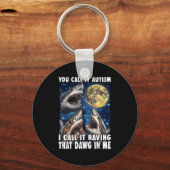 You Call It Autism I Call It Having That Dawg In M Sleutelhanger (Voorkant)