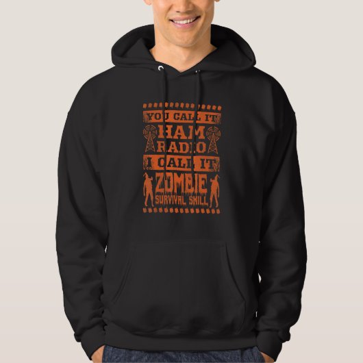 You Call It Ham Radio I Call It Zombie Survival Sk Hoodie (Voorkant)