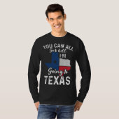 You Can All Go To Hell I'm Going To Texas Flag Vin T-shirt (Voorkant volledig)