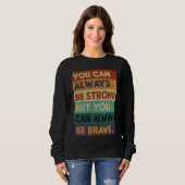 You Can Always be Strong Retro Sarcastic Inspirati Trui (Voorkant volledig)