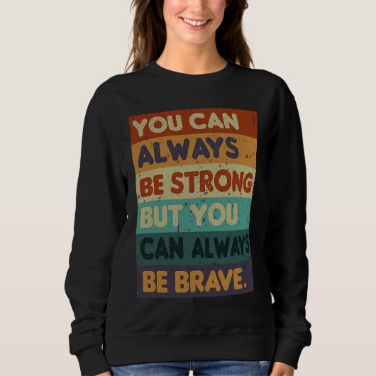 You Can Always be Strong Retro Sarcastic Inspirati Trui (Voorkant)