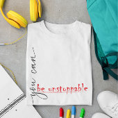 You Can Be Unstoppable - T-shirt voor dames