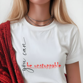 You Can Be Unstoppable - T-shirt voor dames