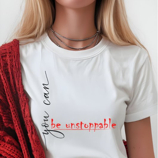You Can Be Unstoppable - T-shirt voor dames