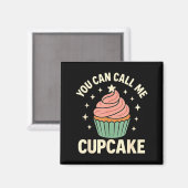 You Can Call Me Cupcake Cute Dessert Lover Gift  Magneet (Voorkant / Achterkant)