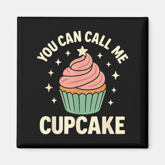 You Can Call Me Cupcake Cute Dessert Lover Gift  Magneet (Voorkant)