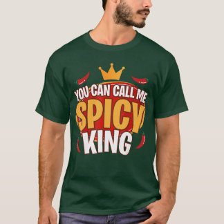 You Can Call Me Spice King Chili Spicy Food Spice  T-shirt