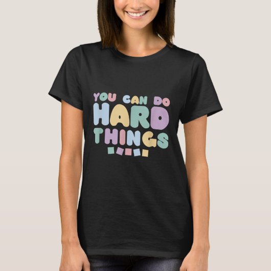 You Can Do Hard Things Insrational Quotes Motivati T-shirt (Voorkant)