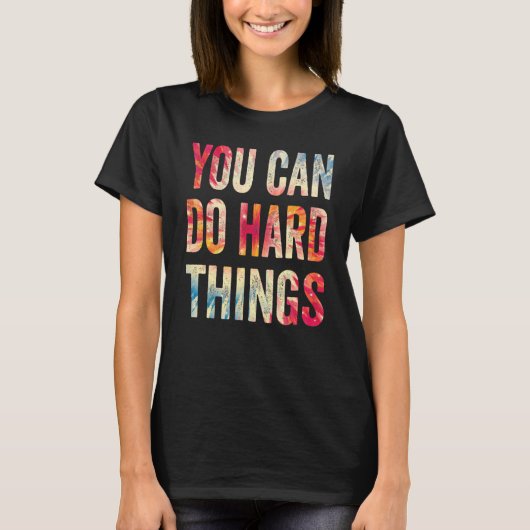 You Can Do Hard Things Motivational Testing Day Te T-shirt (Voorkant)