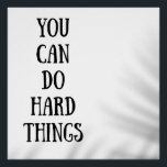 you can do hard things perfect poster<br><div class="desc">you can do hard things motivational quote, minimalist design, simple and elegent, black and white, good for home and office use</div>