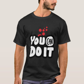 You Can Do It T-shirt