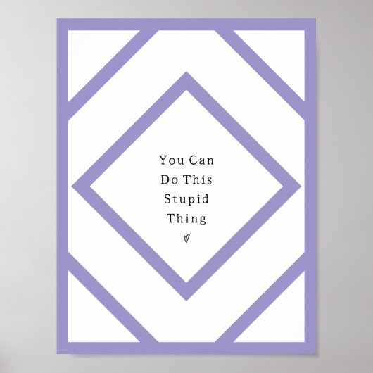 You Can Do This Stupid Thing Poster. Poster (Voorkant)