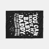 You Can Have My Baby Daddy It's The Step Daddy I'l Fleece Deken (Voorkant (Horizontaal))