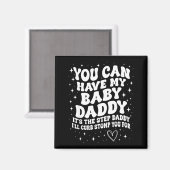 You Can Have My Baby Daddy It's The Step Daddy I'l Magneet (Voorkant / Achterkant)