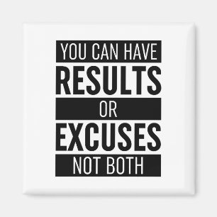 You Can Have Results Or Pardon Not Both Magneet