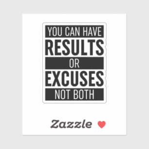 You Can Have Results Or Pardon Not Both Sticker