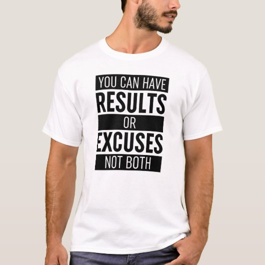 You Can Have Results Or Pardon Not Both T-shirt (Voorkant)