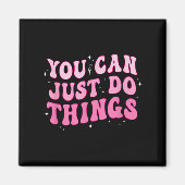 You Can Just Do Things - Motivational  Magneet (Voorkant)